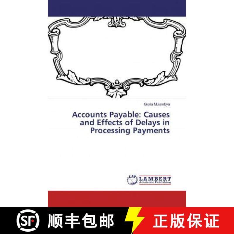 预订 Accounts Payable: Causes and Effects of Delays in Processing Payments [9786139458875]