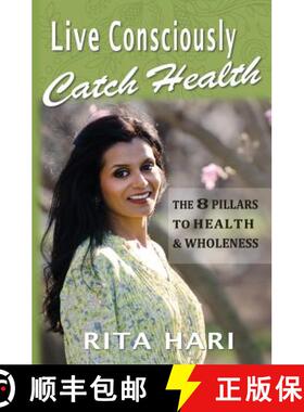 预订 Live Consciously, Catch Health: The 8 Pillars to Health & Wholeness [9780692824962]