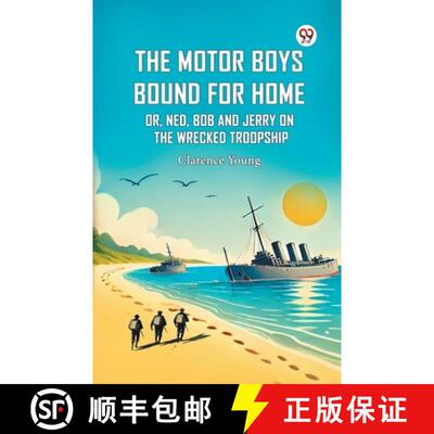 【3-4周达】The Motor Boys Bound For Home Or, Ned, Bob And Jerry On The Wrecked Troopship [9789369425556]