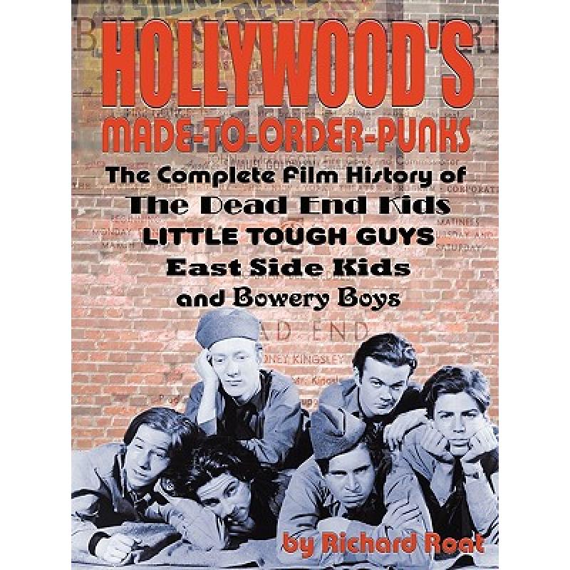 【4周达】Hollywood's Made-to-Order Punks: The Dead End Kids, Little Tough Guys, East Side Kids and th...[9781593934675]-封面