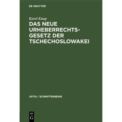 【4周达】Das Neue Urheberrechtsgesetz Der Tschechoslowakei: Mit Der Deutschsprachigen Fassung Des Urh... [9783112306826]