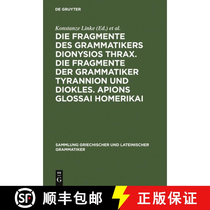 【3-4周达】Die Fragmente Des Grammatikers Dionysios Thrax. Die Fragmente Der Grammatiker Tyrannion Un... [9783110057539]