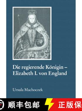 【3-4周达】Die Regierende K nigin - Elisabeth I. Von England : Aspekte Weiblicher Herrschaft Im 16. J... [9783825500412]