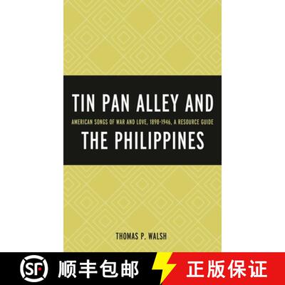 【3-4周达】精装 Tin Pan Alley and the Philippines : American Songs of War And Love, 1898-1946, A Reso... [9780810886087]