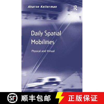 【3-4周达】Daily Spatial Mobilities : Physical and Virtual [9781409423621]