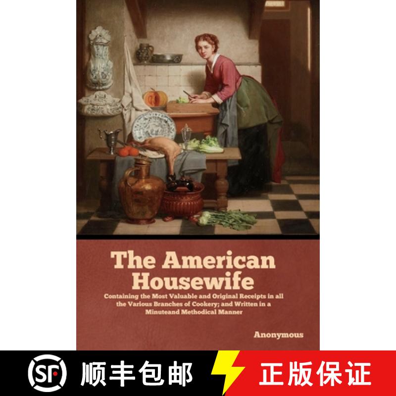 【2-3周达】The American Housewife: Containing the Most Valuable and Original Receipts in all the Vari... [9781644396209]