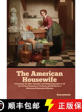 【3-4周达】The American Housewife: Containing the Most Valuable and Original Receipts in all the Vari... [9781644396209]