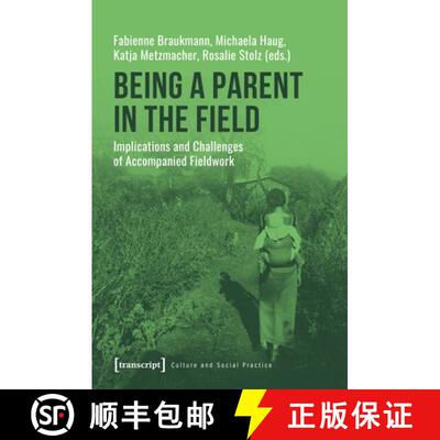 【3-4周达】Being a Parent in the Field – Implications and Challenges of Accompanied Fieldwork [9783837648317]