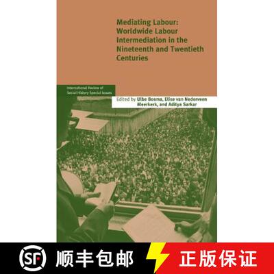 预订 Mediating Labour: Worldwide Labour Intermediation in the Nineteenth and Twentieth Centuries - Me... [9781107647374]