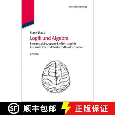 【3-4周达】Logik Und Algebra : Eine Praxisbezogene Einf hrung F r Informatiker Und Wirtschaftsinforma... [9783486716979]