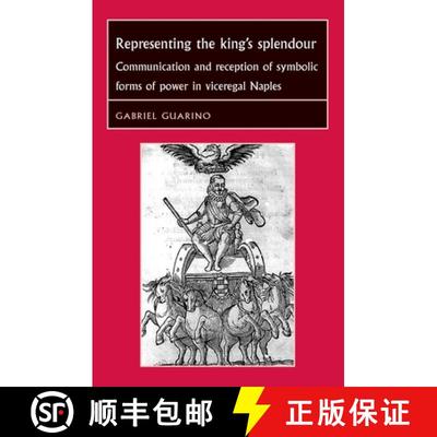 【3-4周达】Representing the King's Splendour : Communication and reception of symbolic forms of power... [9780719078224]