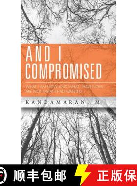 【3-4周达】And I Compromised: What I Am Now and What I Have Now Are Not What I Had Wanted [9781482840834]