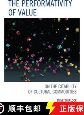 预订 The Performativity of Value : On the Citability of Cultural Commodities [9780739168615]