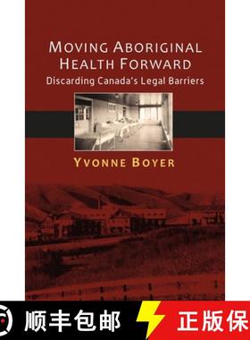 【3-4周达】Moving Aboriginal Health Forward: Discarding Canada's Legal Barriers [9781895830798]