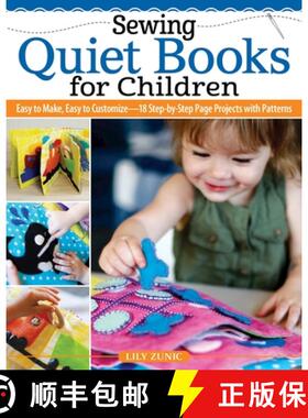 【3-4周达】Sewing Quiet Books for Children: Easy to Make, Easy to Customize--18 Step-By-Step Page Pro... [9781639810024]