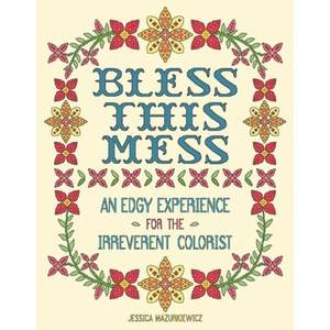 【4周达】Bless This Mess: An Edgy Experience for the Irreverent Colorist[9781944686970]