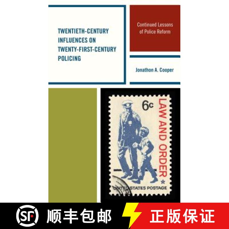 【3-4周达】Twentieth-Century Influences on Twenty-First-Century Policing : Continued Lessons of Polic... [9780739189047]