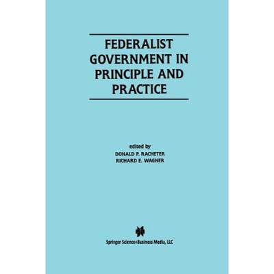 【4周达】Federalist Government in Principle and Practice [9781461355328]