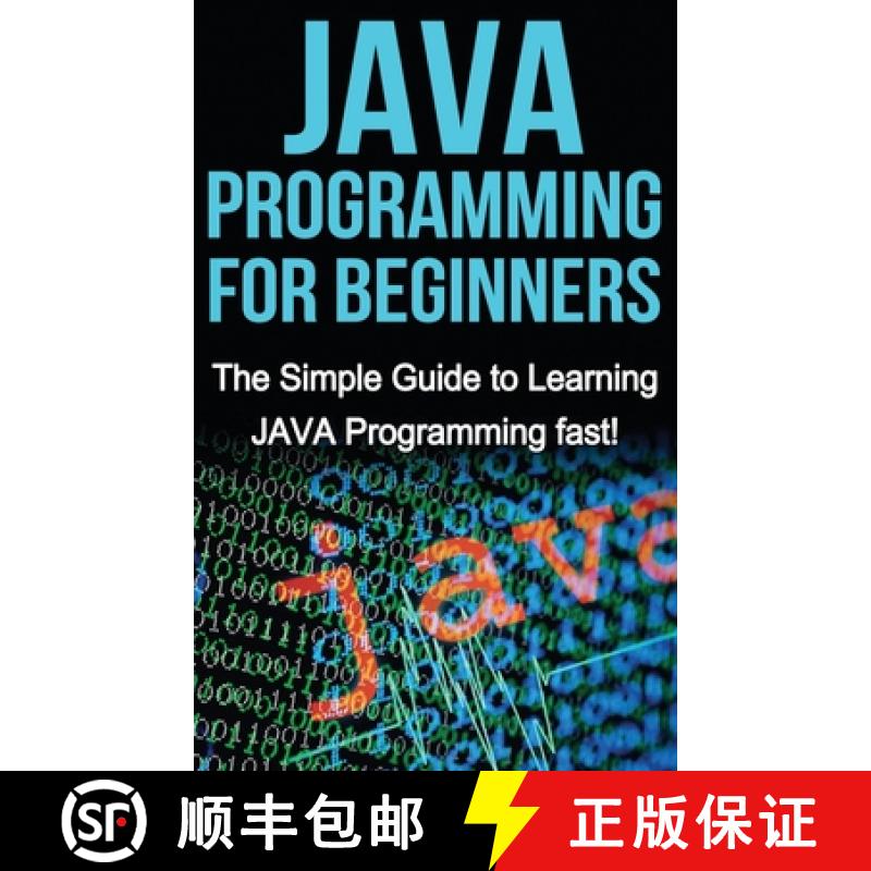 【3-4周达】JAVA Programming for Beginners: The Simple Guide to Learning JAVA Programming fast! [9781761033094]
