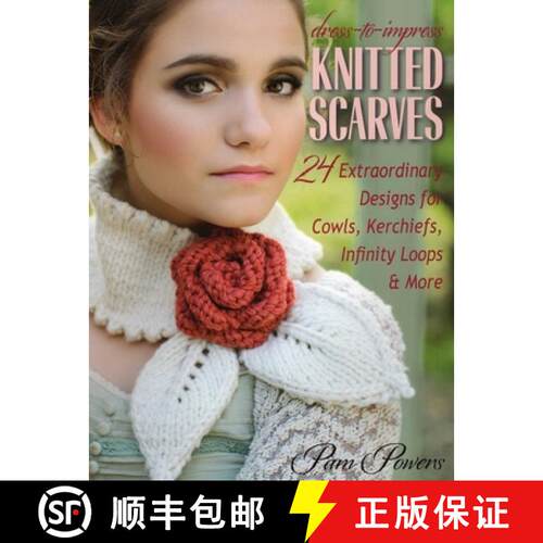 【3-4周达】Dress-to-Impress Knitted Scarves: 24 Extraordinary Designs for Cowls, Kerchiefs, Infinity ... [9780811713283]