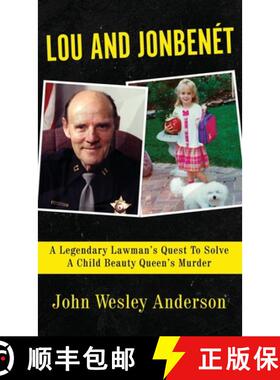 【3-4周达】LOU AND JONBENÉT: A Legendary Lawman's Quest To Solve A Child Beauty Queen's Murder [9781957288819]
