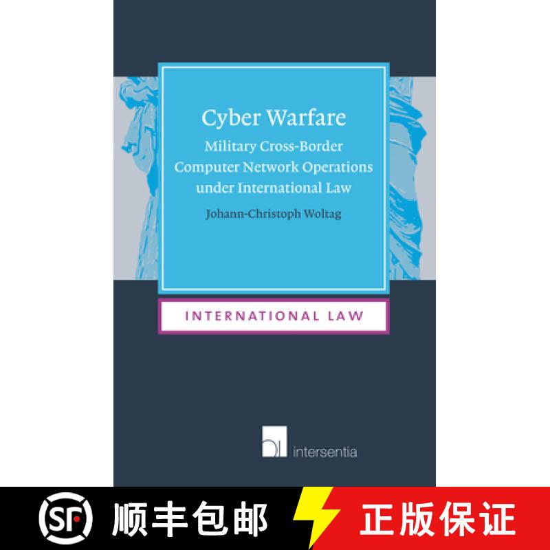 【2-3周达】Cyber Warfare: Military Cross-Border Computer Network Operations Under International Law (... [9781839702358]
