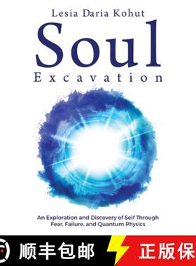 【3-4周达】Soul Excavation: An Exploration and Discovery of Self Through Fear, Failure, and Quantum P... [9781957013251]