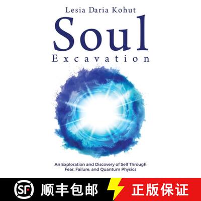 【3-4周达】Soul Excavation: An Exploration and Discovery of Self Through Fear, Failure, and Quantum P... [9781957013251]
