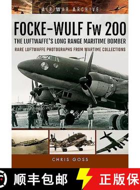 【3-4周达】Focke-Wulf Fw 200 the Luftwaffe's Long Range Maritime Bomber: Rare Luftwaffe Photographs f... [9781848324879]