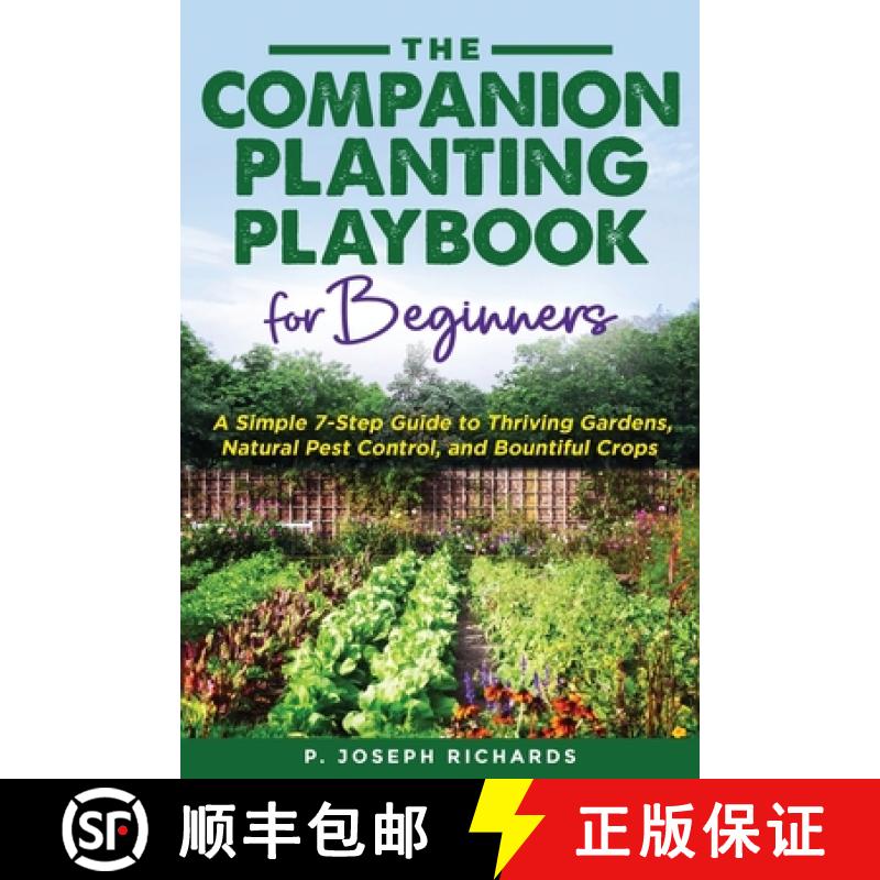 【2-3周达】The Companion Planting Playbook for Beginners: A Simple 7-Step Guide to Thriving Gardens, ... [9798988967958]