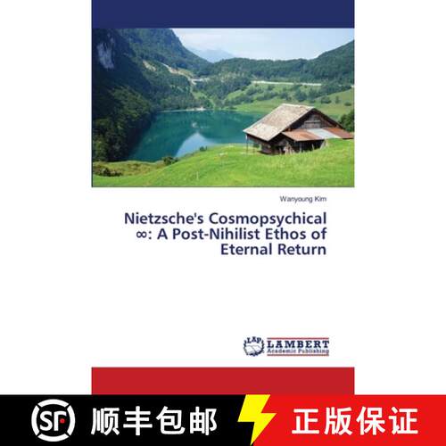 【3-4周达】Nietzsche's Cosmopsychical ∞: A Post-Nihilist Ethos of Eternal Return (Aufl.) [9783659971174]