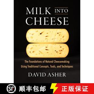 【3-4周达】Milk Into Cheese: The Foundations of Natural Cheesemaking Using Traditional Concepts, Tool... [9781603588874]