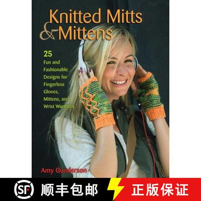 【3-4周达】Knitted Mitts & Mittens: 25 Fun and Fashionable Designs for Fingerless Gloves, Mittens, an... [9780811712996]