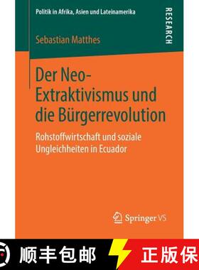 【3-4周达】Der Neo-Extraktivismus und die Bürgerrevolution : Rohstoffwirtschaft und soziale Ungleich... [9783658265533]
