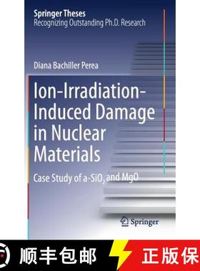 【3-4周达】Ion-Irradiation-Induced Damage in Nuclear Materials: Case Study of A-Sio₂ And Mgo [9783030004064]