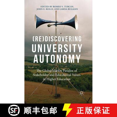 【3-4周达】(Re)Discovering University Autonomy : The Global Market Paradox of Stakeholder and Educati... [9781349552122]