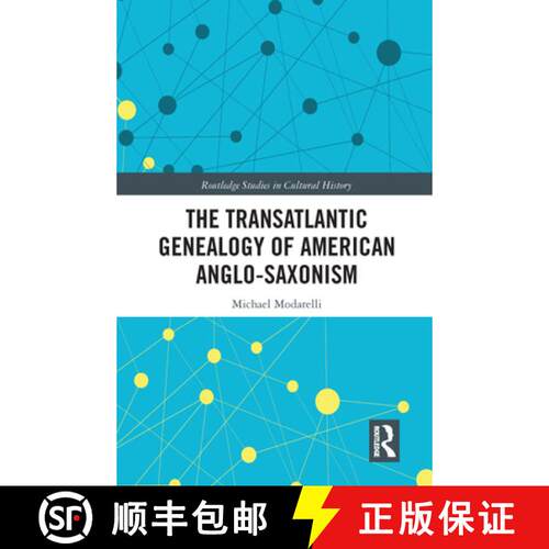 【3-4周达】The Transatlantic Genealogy of American Anglo-Saxonism [9780367585563]