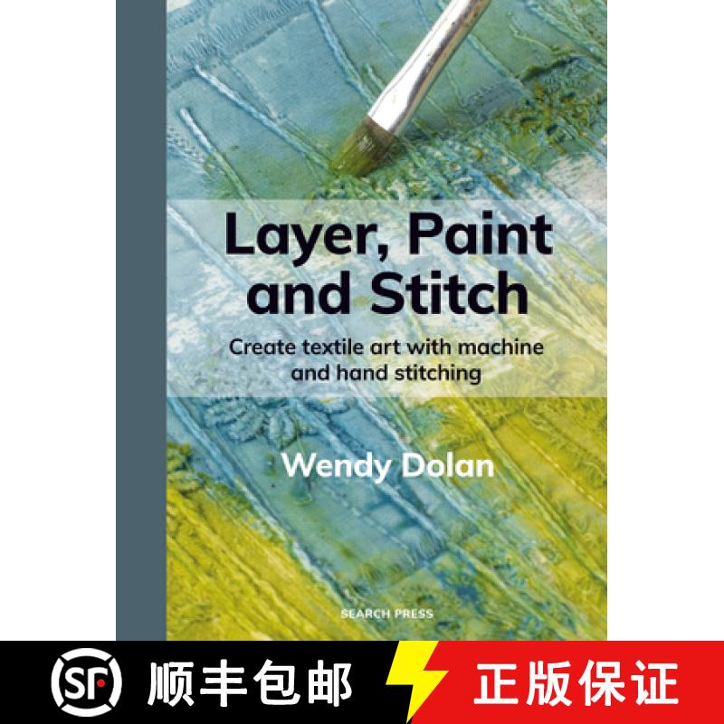 【2-3周达】Layer, Paint and Stitch: Create Textile Art with Machine and Hand Stitching [9781800923812]