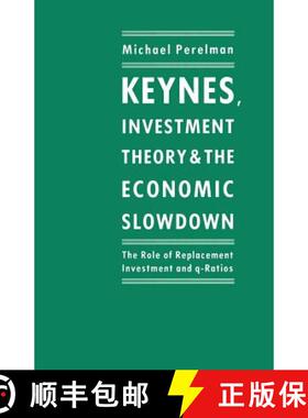 【3-4周达】Keynes, Investment Theory and the Economic Slowdown : The Role of Replacement Investment a... [9781349199426]