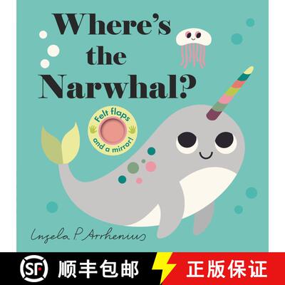 【3-4周达】Where's the Narwhal?: (An Interactive, Sensory Lift-the-Flap Book with Felt Flaps and a Mi... [9781536209501]