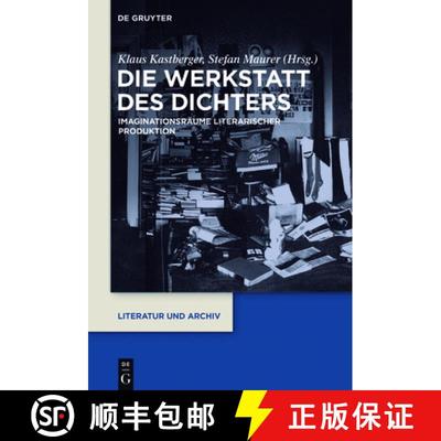 【3-4周达】Die Werkstatt Des Dichters: Imaginationsräume Literarischer Produktion [9783110464931]