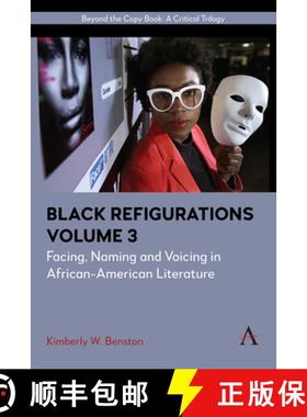 【3-4周达】Black Refigurations : Facing, Naming and Voicing in African-American Literature, Volume III [9781785278730]