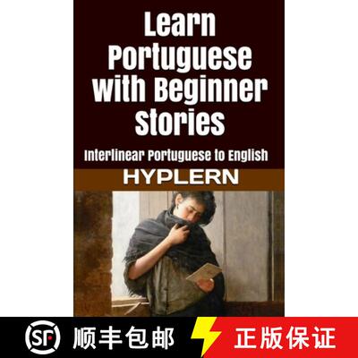 【3-4周达】Learn Portuguese with Beginner Stories: Interlinear Portuguese to English [9781987949742]
