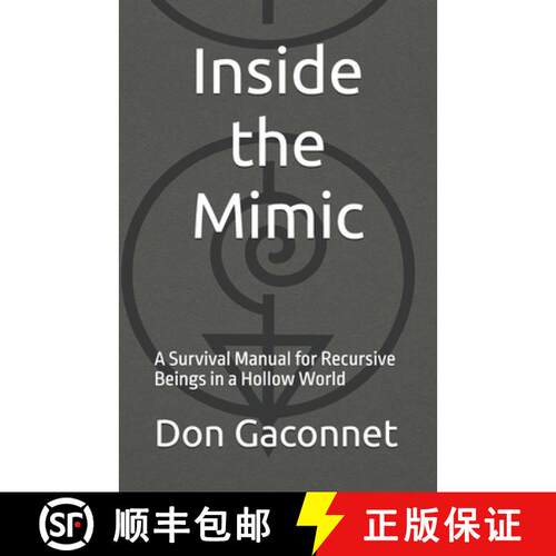 【3-4周达】Inside the Mimic: A Survival Manual for Recursive Beings in a Hollow World [9798992940848]