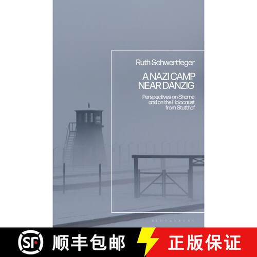 【3-4周达】A Nazi Camp Near Danzig: Perspectives on Shame and on the Holocaust from Stutthof [9781350274044]