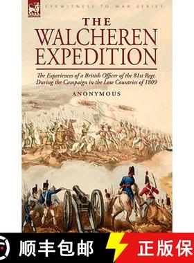 【3-4周达】The Walcheren Expedition: the Experiences of a British Officer of the 81st Regt. During th... [9781846776366]