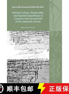 【3-4周达】Jurisdictional Battlefields: Political Culture, Theatricality, and Spanish Expeditions in ... [9781835537091]