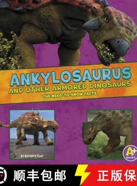 预订 Ankylosaurus and Other Armored Dinosaurs: The Need-To-Know Facts [9781491496466]