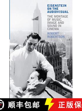 【3-4周达】Eisenstein on the Audiovisual: The Montage of Music, Image and Sound in Cinema [9781845118396]