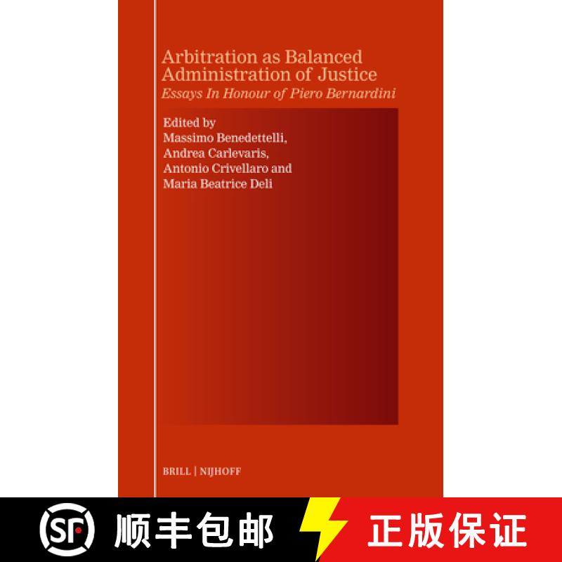 【3-4周达】Arbitration as Balanced Administration of Justice: Essays in Honour of Piero Bernardini [9789004694903]